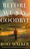 Before We Say Goodbye: A Red Mountain Novel