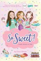So Sweet! Three Books in One: Katie and the Cupcake Cure; Sunday Sundaes; Hole in the Middle Bind-Up ed.
