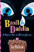 Basil & Dahlia: A Tragical Tale of Sinister Sweetness Reprint