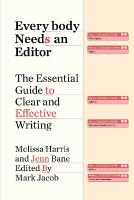 Everybody Needs an Editor: The Essential Guide to Clear and Effective Writing