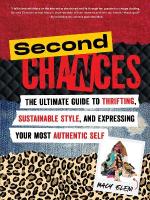 Second Chances: The Ultimate Guide to Thrifting, Sustainable Style, and Expressing Your Most  Authentic Self
