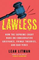 Lawless: How the Supreme Court Runs on Conservative Grievance, Fringe Theories, and  Bad Vibes
