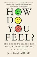 How Do You Feel?: One Doctor's Search for Humanity in Medicine Local Edition