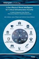 Cyber-Physical Threat Intelligence for Critical Infrastructures Security: A Guide to Integrated Cyber-Physical Protection of Modern Critical  Infrastructures