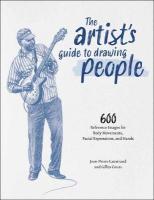 Artist's Guide to Drawing People: 600 Reference Images for Body Movement, Facial Expressions, and Hands
