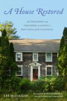 House Restored: The Tragedies and Triumphs of Saving a New England Colonial