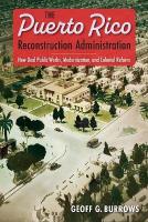 Puerto Rico Reconstruction Administration: New Deal Public Works, Modernization, and Colonial Reform