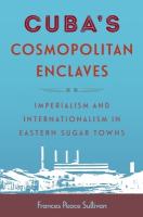 Cuba's Cosmopolitan Enclaves: Imperialism and Internationalism in Eastern Sugar Towns