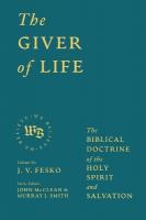 Giver of Life: The Biblical Doctrine of the Holy Spirit and Salvation