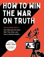 How to Win the War on Truth: An Illustrated Guide to How Mistruths Are Sold, Why They Stick, and How to  Reclaim Reality