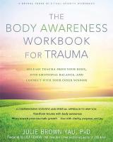 Body Awareness Workbook for Trauma: Release Trauma from Your Body, Find Emotional Balance, and Connect with Your  Inner Wisdom