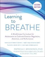 Learning to Breathe: A Mindfulness Curriculum for Adolescents to Cultivate Emotion Regulation,  Attention, and Performance