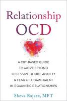 Relationship OCD: A  CBT-Based Guide to Move Beyond Obsessive Doubt, Anxiety, and Fear of  Commitment in Romantic Relationships