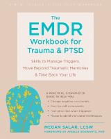 The EMDR Workbook for Trauma and PTSD: Skills to Manage Triggers, Move Beyond Traumatic Memories, and Take Back  Your Life