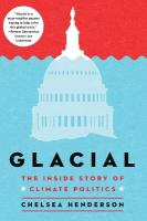 Glacial: The Untold History of Climate Politics New edition