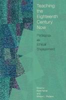 Teaching the Eighteenth Century Now: Pedagogy As Ethical Engagement