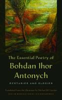 Essential Poetry of Bohdan Ihor Antonych: Ecstasies and Elegies