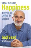 Saad Truth about Happiness: 8 Secrets for Leading the Good Life