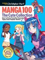 Manga 100: The Cute Collection: How to Draw Favorite Character Types from Popular Genres