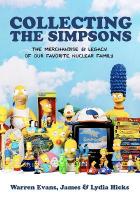Collecting The Simpsons: The Merchandise and Legacy of our Favorite Nuclear Family (For Simpsons  Lovers, Simpsons Merchandise, History and Criticism)