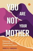 You Are Not Your Mother: Releasing Generational Trauma and Shame (Living Free from Narcissistic  Mothers and Fathers)