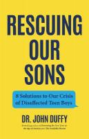 Rescuing Our Sons: 8 Solutions to Our Crisis of Disaffected Teen Boys (A Psychologist's Roadmap)