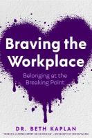 Braving the Workplace: Belonging at the Breaking Point