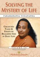 Solving the Mystery of Life: Collected Talks & Essays on Realizing God in Daily Life