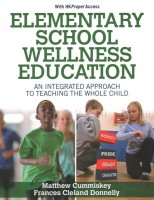 Elementary School Wellness Education with HKPropel Access: An Integrated Approach to Teaching the Whole Child New edition