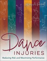 Dance Injuries: Reducing Risk and Maximizing Performance New edition