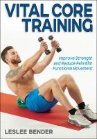 Vital Core Training: Improve Strength and Reduce Pain with Functional Movement New edition