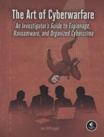 Art of Cyberwarfare: An Investigator's Guide to Espionage, Ransomware, and Organized Cybercrime