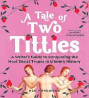 Tale of Two Titties: A Writer's Guide to Conquering the Most Sexist Tropes in Literary History