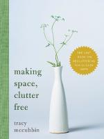 Making Space, Clutter Free: The Last Book on Decluttering Youll Ever Need