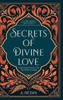 Secrets of Divine Love: A Spiritual Journey into the Heart of Islam