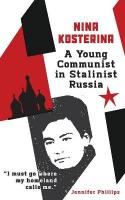 Nina Kosterina: A Young Communist in Stalinist Russia 2nd ed.