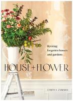 House plus Flower: Reviving Forgotten Homes and Abandoned Gardens