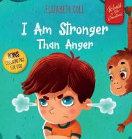 I Am Stronger Than Anger: Picture Book About Anger Management And Dealing With Kids Emotions  (Preschool Feelings) (World of Kids Emotions)