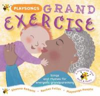 Playsongs Grand Exercise: Songs and rhymes for energetic grandparenting Alternate