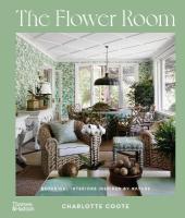 Flower Room: Botanical Interiors for Contemporary Homes