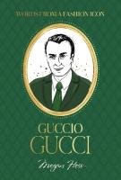 Words from a Fashion Icon: Guccio Gucci