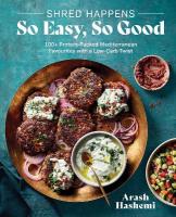 Shred Happens: So Easy, So Good: 100plus Protein-packed Mediterranean Favourites with a Low-carb Twist