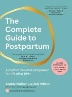 Complete Guide to Postpartum: A mother-focused companion for life after birth