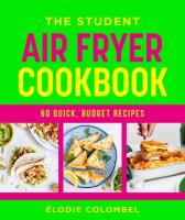The Student Air Fryer Cookbook: 60 quick, budget recipes