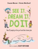 See It, Dream It, Do It: How 25 people just like you found their dream jobs