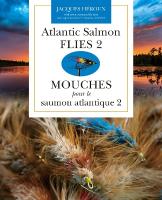 Atlantic Salmon Flies 2 | Mouches pour le saumon atlantique 2 Bilingual edition