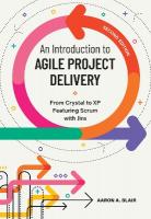 Introduction to Agile Project Delivery: From Crystal to XP Featuring Scrum with Jira Second Edition