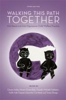 Walking This Path Together: Anti-Racist and Anti-Oppressive Child Welfare Practice 3rd Revised edition