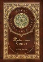 Robinson Crusoe (Royal Collector's Edition) (Illustrated) (Case Laminate  Hardcover with Jacket)