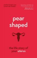 Pear-Shaped: The Life Story of Your Uterus